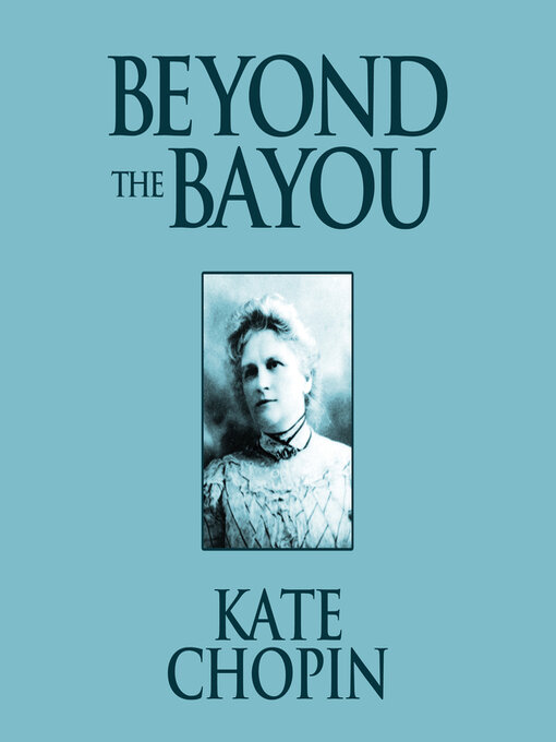Title details for Beyond the Bayou by Kate Chopin - Available